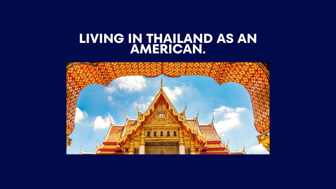 Living in Thailand as an American